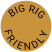 BIG RIG F R I E N D L Y